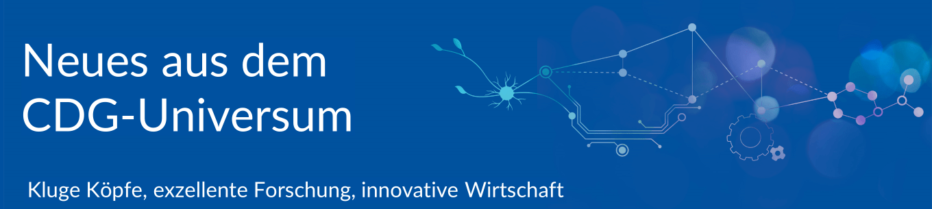 Neues aus dem CDG-Universum – Kluge Köpfe, exzellente Forschung, innovative Wirtschaft